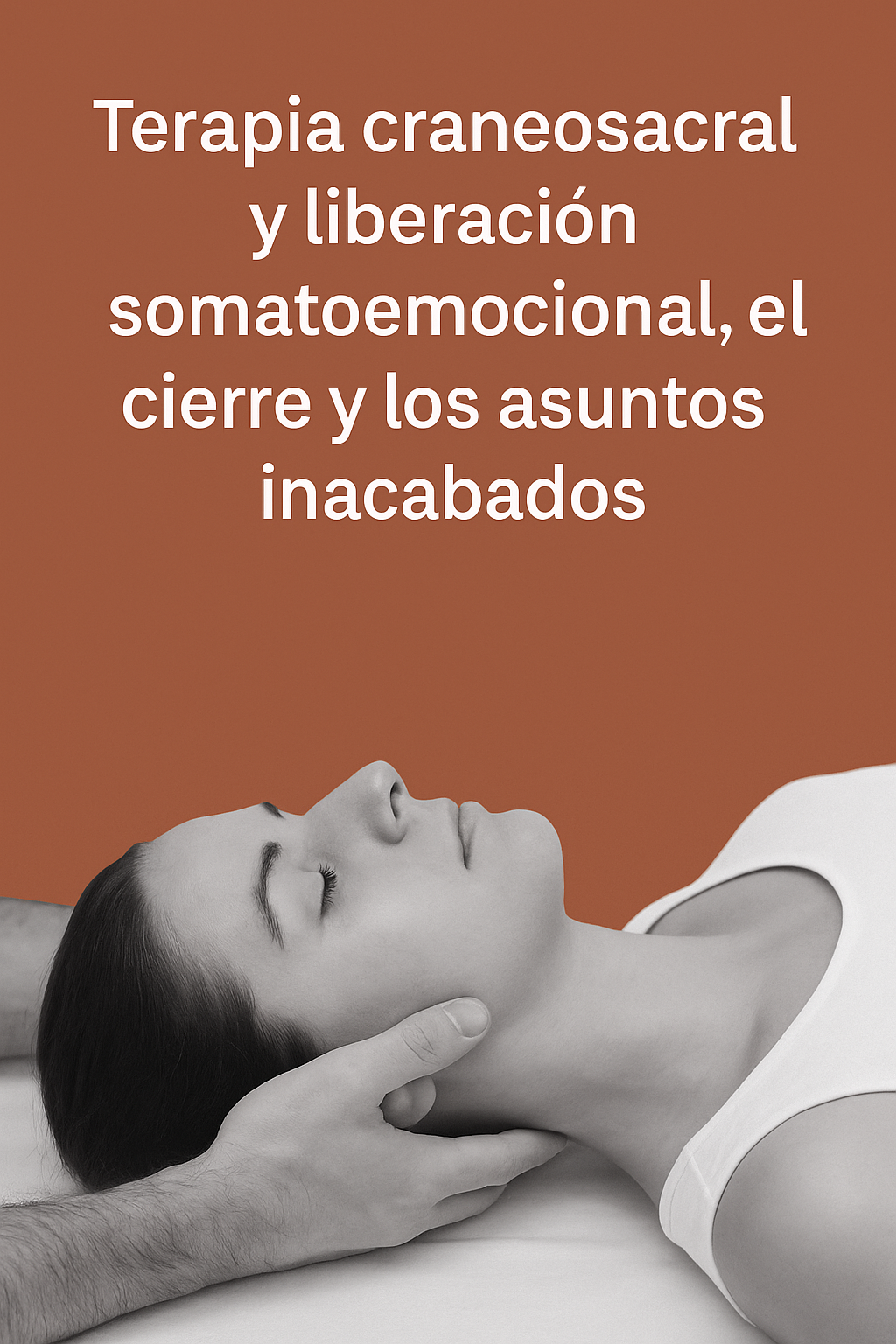 Terapia craneosacral y liberacion somatoemocional, el cierre y los asuntos inacabados